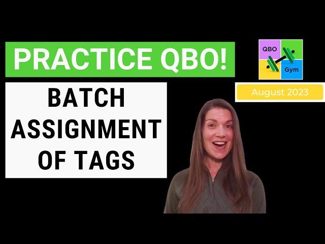 Let's Practice QBO - Batch Assignment of Tags