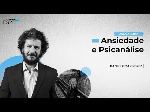 Ansiedade e Psicanálise - Conferência Gratuita com Daniel Omar Perez