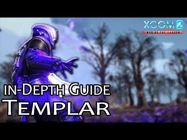 Templar, an in-Depth Guide  XCOM 2: War of the Chosen Guide