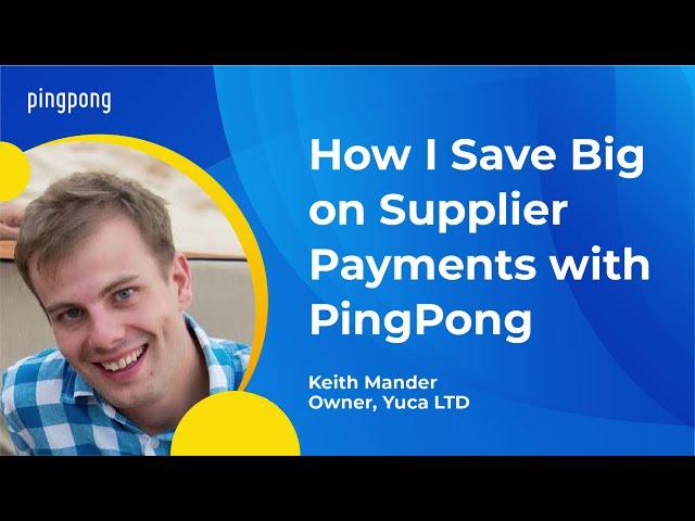 How I Save Big on Supplier Payments with PingPong