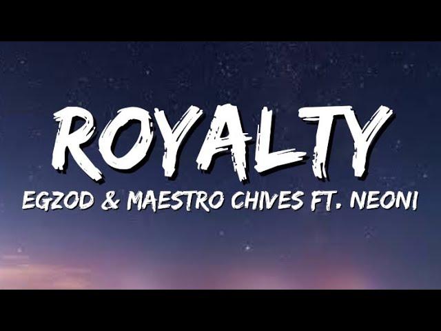 Egzod & Maestro Chives - Royalty [ Lyrics ] ft. Neoni