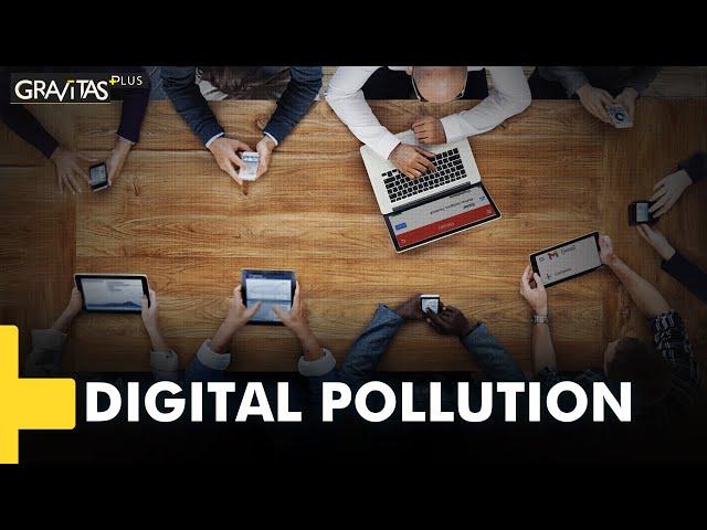 Gravitas Plus | Digital Pollution: All you need to know