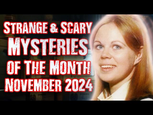 STRANGE & SCARY Mysteries of The Month - Nov. 2024