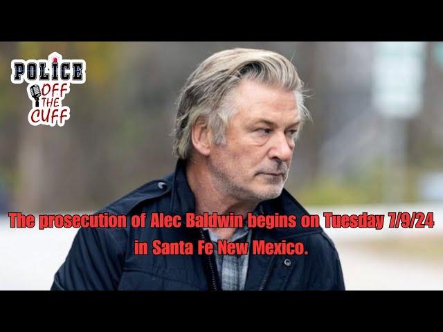 The criminal prosecution of Alec Baldwin begins on Tuesday 7/9/24