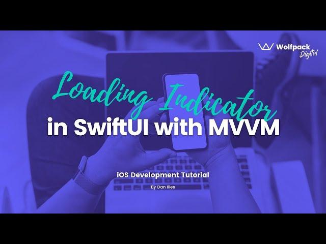 Loading Indicator in SwiftUI with MVVM | Wolfpack Digital