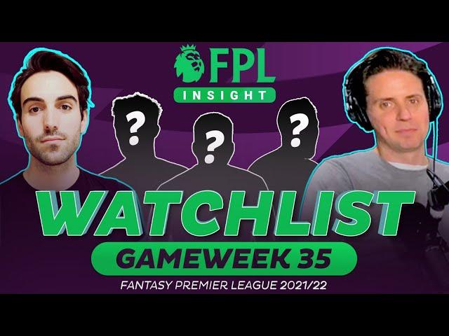 FPL WATCHLIST GAMEWEEK 35 | FANTASY PREMIER LEAGUE TIPS 2021/22 | GIANNI BUTTICÈ & DEAN JONES