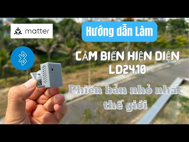 Hướng dẫn làm cảm biến hiện diện phiên bản nhỏ nhất thế giới, hỗ trợ matter, bluetooth proxy, v.v