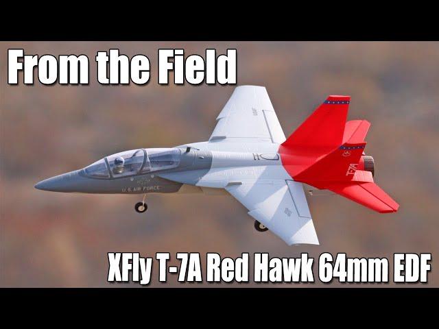 From the Field -- XFly T-7A Red Hawk 64mm EDF Jet Assembly & Flight Review