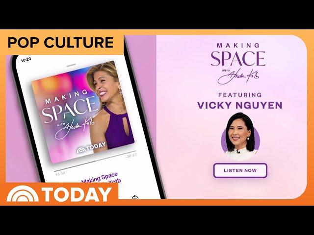 NBC’s Vicky Nguyen sits down with Hoda Kotb on ‘Making Space’