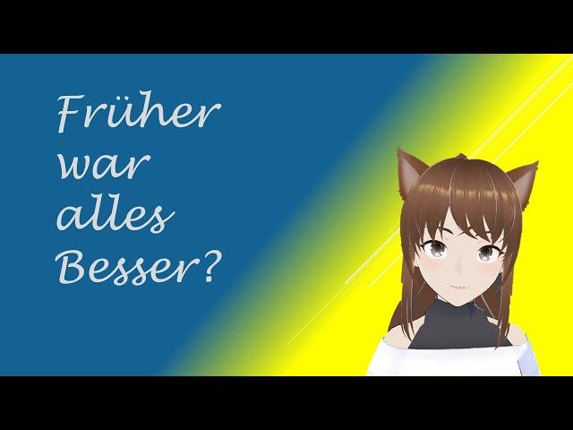 Früher war alles besser?