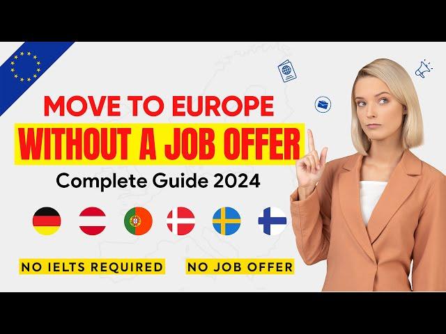 Move to Europe Without a Job Offer: Europe Work Visa 2024