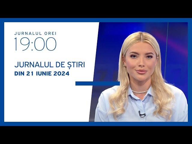 Jurnalul orei 19:00, 21.06.2024