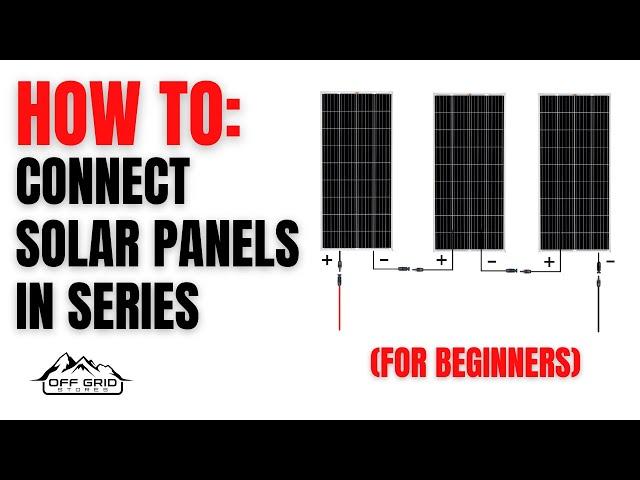 How To Connect Multiple Solar Panels in Series (For Beginners)