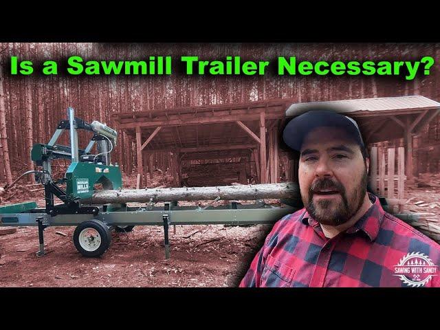 Why I Changed My Mind About Sawmill Trailers