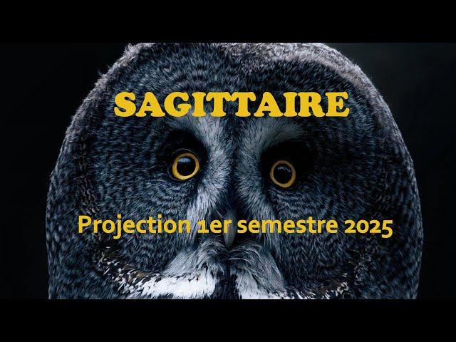 SAGITTAIRE - Projection 1ère partie 2025