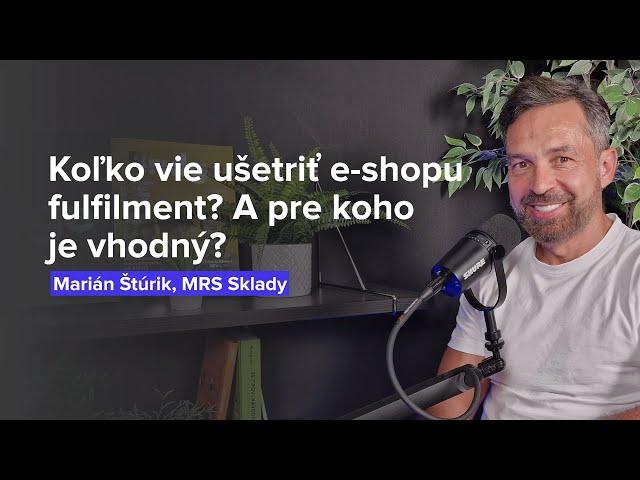 Koľko vie ušetriť e-shopu fulfilment? A pre koho je vhodný? (Marián Štúrik, MRS Sklady)