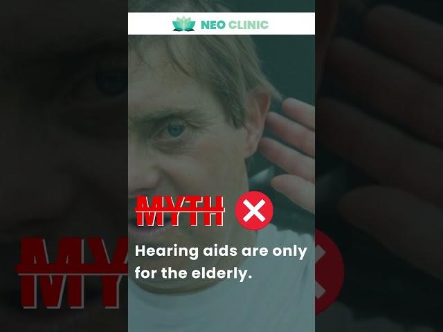 Debunking Myths: Hearing Aids Are NOT Just for the Elderly | Neo Clinic ENT Specialist