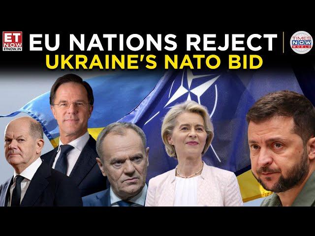 Zelensky Faces Setback as Leading EU Nations Reject Ukraine's EU and NATO Ambitions | ET Now