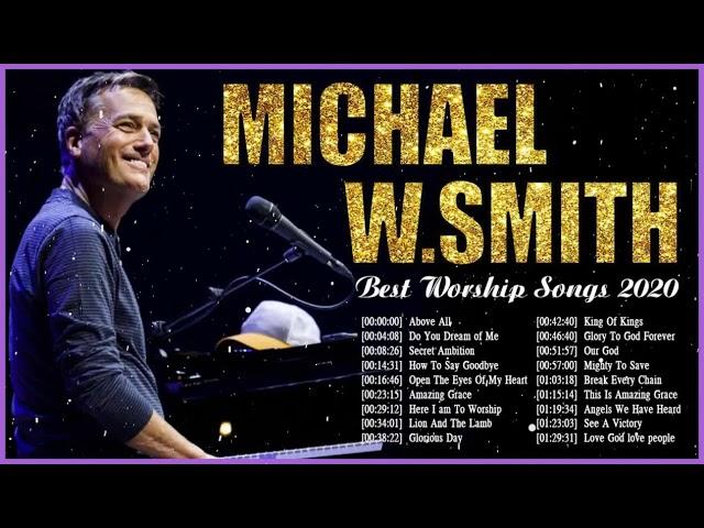 Hits Christian Worship Songs of Michael W Smith 2023 ️ Praise and Worship Songs Medley