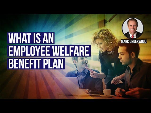 What is an employee welfare benefit plan?