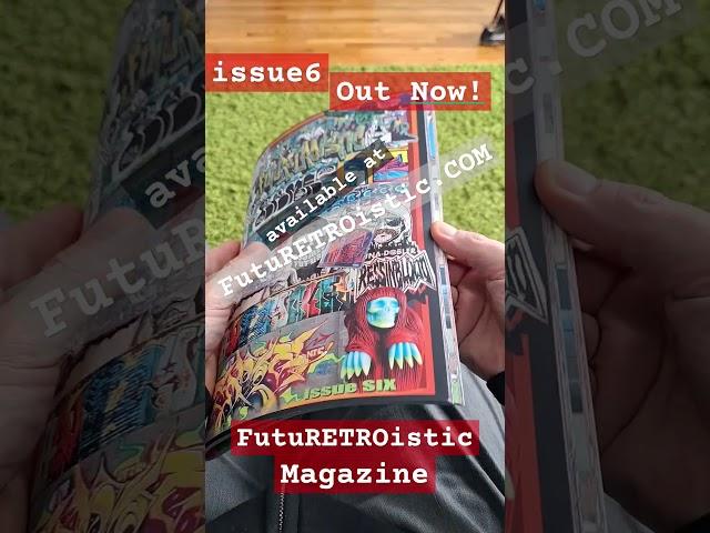 FutuRETROistic Magazine issue 6 OUT Now!! Global Graffiti Kings  and Designer/Bootleg toy makers