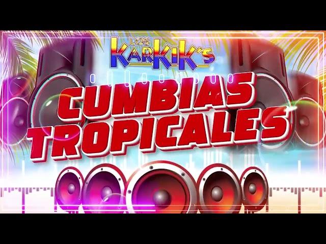 CUMBIAS TROPICALES MIX CUMBIAS VIEJITAS TROPICALCUMBIAS PARA BAILARMIX LOS KARKIKS,FITO OLIVARES