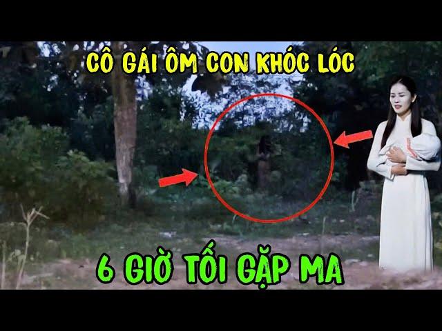Hồn Ma Cô Gái Ôm Con - Gặp Ma Lúc 6 Giờ Tối Tại Nghĩa Địa Bỏ Hoang - Phim Ma