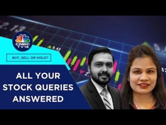 Which Are The Best Stocks To Buy, Hold & Sell: All Your Stock Queries Answered | CNBC TV18