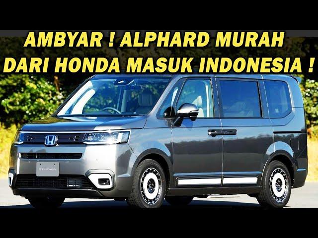 MANTAP ! ALPHARD MURAH DARI HONDA MASUK INDONESIA  RUGI KALAU MASIH PILIH INNOVA & VOXY ️