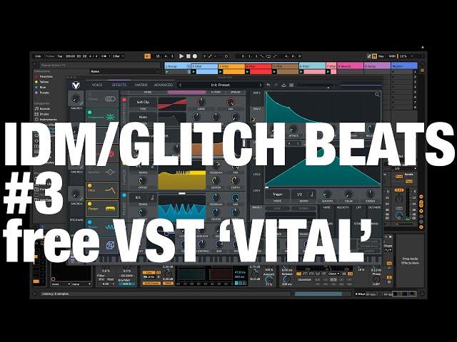 How to sketch IDM Glitch beats while on Holiday #3 - Free VST Vital