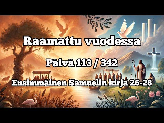 Raamattu vuodessa osa 113 / 342, 1. Samuel 26 - 27