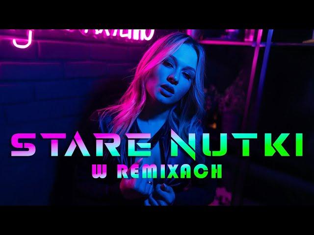 STARE NUTKI W REMIXACH VOL.98  NAJLEPSZA MUZYKA KLUBOWA 2024  REMIXY STARYCH HITÓW