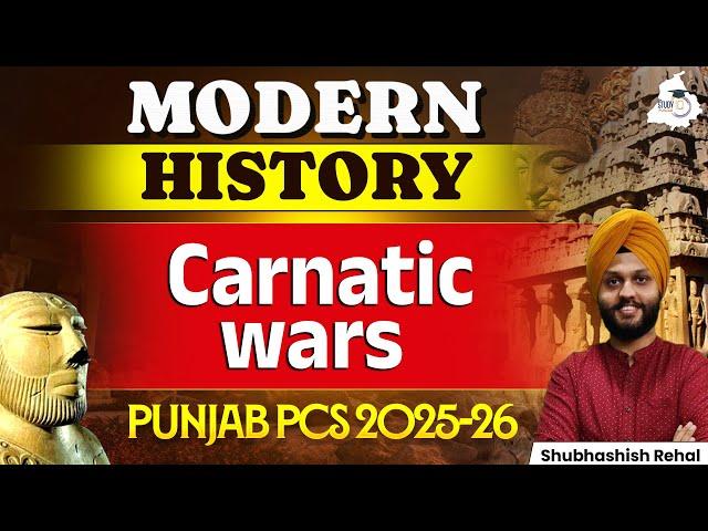 Punjab PCS 2025 | Medieval History: Carnatic Wars | By Shubhashish Sir | StudyIQ