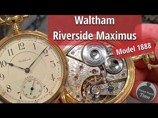 Review : Waltham Riverside Maximus Model 1888 Pocket Watch — The Largest & Most Beautiful Maximus