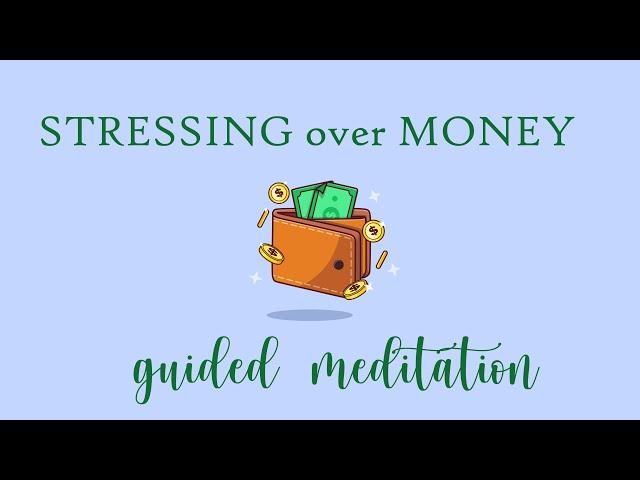 Guided Meditation when Stressing over Money