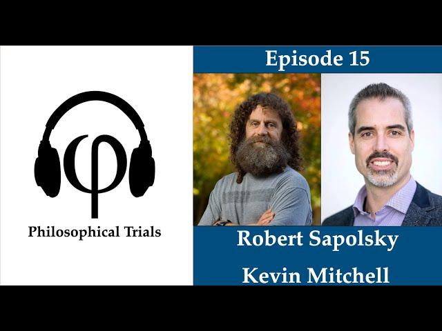 Robert Sapolsky vs Kevin Mitchell: The Biology of Free Will | Philosophical Trials #15