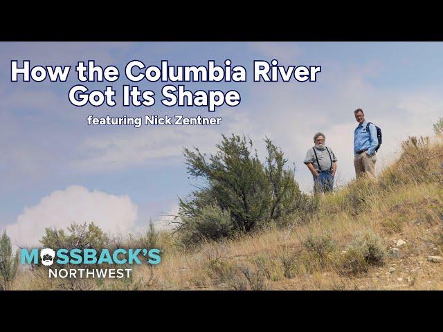 How the Columbia River Got Its Shape | Mossback's Northwest