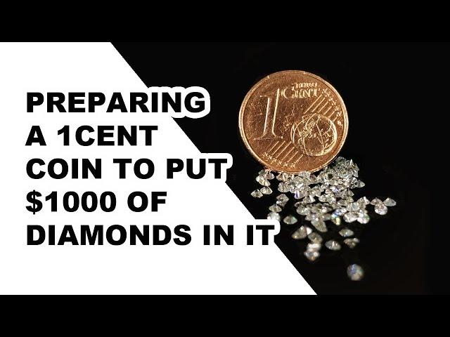 PREPARING A 1CENT COIN TO PUT $1000 OF DIAMONDS IN IT  - THE DIAMOND SETTER (PART 1)