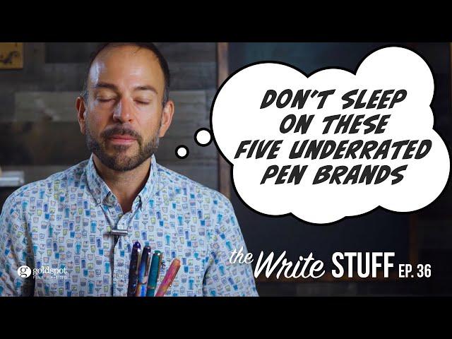 Underrated Pen Brands You Need to Know - The Write Stuff, ep. 36