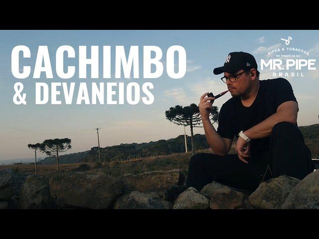 UMA CACHIMBADA COM DEVANEIOS!