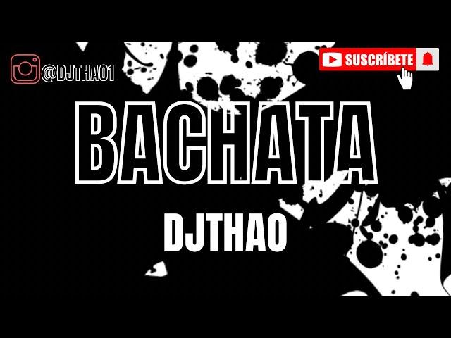 BACHATA MIX   /      / DJTHAO           #bachata  #trending #djthao  #youtube