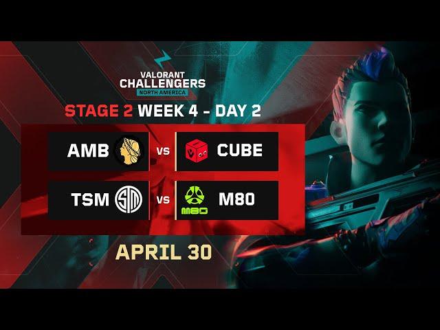 AMB vs CUBE |  TSM vs M80 | VALORANT Challengers NA | Week 4 Day 2 | A | Swiss Stage 2 |