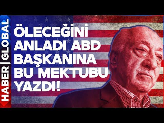 Öleceğini Anlayan FETÖ Elebaşı ABD Başkanına Bu Mektubu Yazdı!