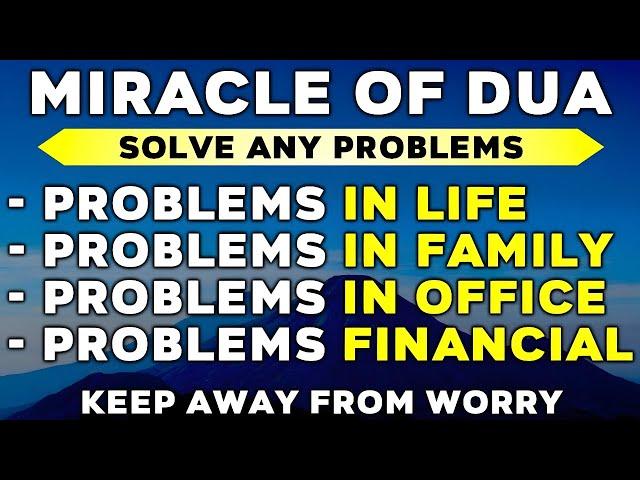 Miracle Dua To Solve Your Any Problems - In Your Life - Family - In Office - And Financial Probelms