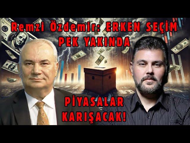 REMZİ ÖZDEMİR: ERKEN SEÇİM PEK YAKINDA! PİYASALAR KARIŞACAK | MURAT MURATOĞLU