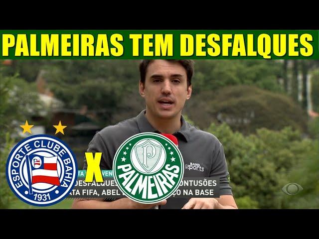 BAHIA X PALMEIRAS ALVIVERDE TEM OS DESFALQUES DE ESTEVÃO E OUTROS JOGADORES