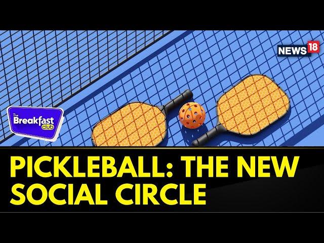 The Breakfast Club | Pickleball: Fun Sports | What Is Pickleball? | Gen Z Sports | News18 | N18L