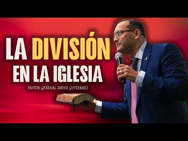 La División En La Iglesia- Pastor General David Gutierrez