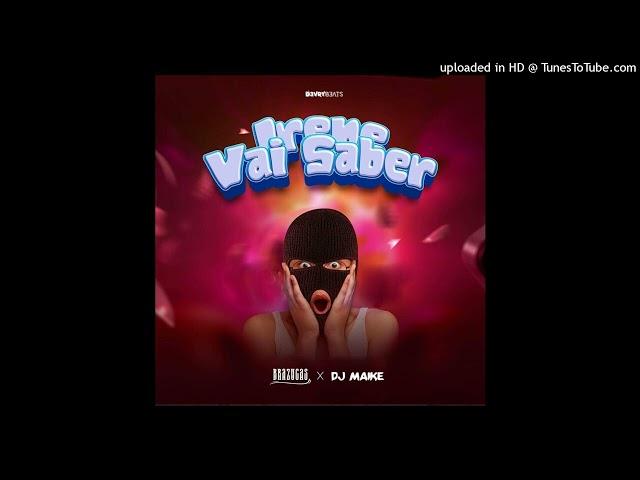 Brazucas x Dj Maike - Irene Vai Saber (Afro House)