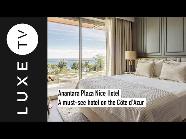 Anantara Plaza Nice Hotel - A must-see hotel on the Côte d'Azur - LUXE.TV